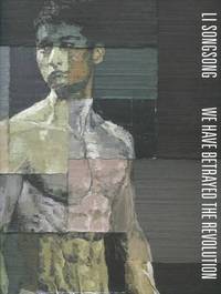 Book Cover for Li Songsong - We Have Betrayed the Revolution by Pace London Gallery