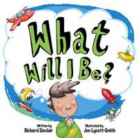 Book Cover for What Will I Be? by Richard Sinclair