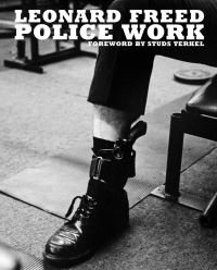 Book Cover for Leonard Freed - Police Work by Leonard Freed, Michael Shulman, Tony Nourmand