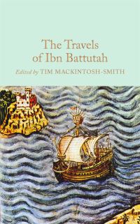 Book Cover for The Travels of Ibn Battutah ; Abridged, Introduced and Annotated by Tim Mackintosh-Smith by Ibn Batuta