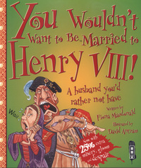 Book Cover for You Wouldn't Want to Be Married to Henry VIII! by Fiona Macdonald, David Salariya