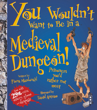 Book Cover for You Wouldn't Want to Be in a Medieval Dungeon! by Fiona Macdonald
