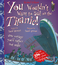 Book Cover for You Wouldn't Want to Sail on the Titanic! by David Stewart