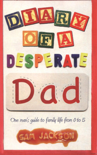 Book Cover for Diary of a Desperate Dad by Sam Jackson