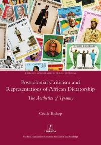 Book Cover for Postcolonial Criticism and Representations of African Dictatorship by Cécile Bishop