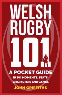 Book Cover for Welsh Rugby 101 by John Griffiths