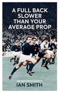 Book Cover for A Full Back Slower Than Your Average Prop by Ian Smith
