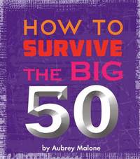Image of How to Survive the Big 50. Paperback. By Aubrey Malone Books