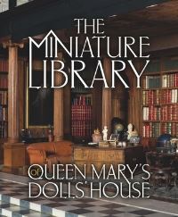 Book Cover for The Miniature Library of Queen Mary's Dolls' House by Elizabeth Clark Ashby