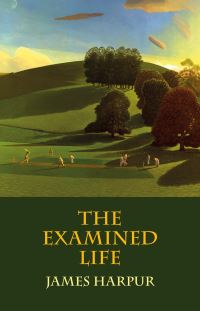 Book Cover for The Examined Life by James Harpur