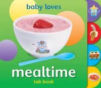 Book Cover for Baby Loves Mealtime by Angela Hewitt