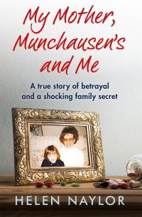 Book Cover for My Mother, Munchausen's and Me by Helen Naylor
