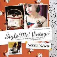 Book Cover for Style Me Vintage. Accessories by Naomi Thompson, Liz Tregenza