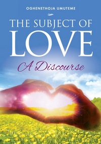 Book Cover for The Subject of Love by Oghenethoja Umuteme