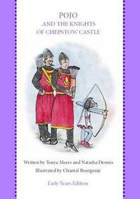 Book Cover for Pojo and the Knights of Chepstow Castle by Tonya Meers, Natasha Dennis