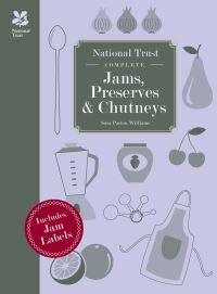 Book Cover for Complete Jams, Preserves and Chutneys by Sara PastonWilliams, Sara PastonWilliams, National Trust Great Britain