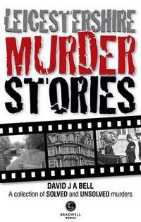 Book Cover for Leicestershire Murder Stories by David Bell