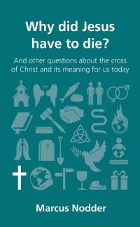 Book Cover for Why Did Jesus Have to Die? by Marcus Nodder