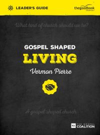Book Cover for Gospel Shaped Living. Leader's Guide by Vermon Pierre, Gospel Coalition