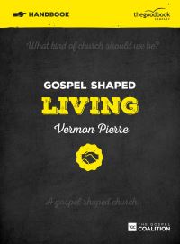 Book Cover for Gospel Shaped Living Handbook by Vermon Pierre
