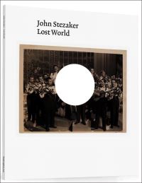Book Cover for John Stezaker - Lost World by John Stezaker, City Gallery Wellington, GovettBrewster Art Gallery, Christchurch Art Gallery, Centre for Contemporary Photography