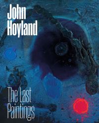 Book Cover for John Hoyland - The Last Paintings by John Hoyland, England Millennium Gallery Sheffield