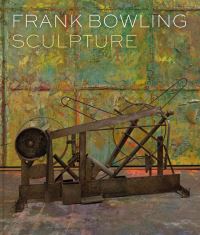 Book Cover for Frank Bowling - Sculpture by Frank Bowling, Sam Cornish, Stephen Lawrence Gallery University of Greenwich