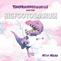 Book Cover for Tinyrannsaurus and the Bigfootosaurus by Ward Nick