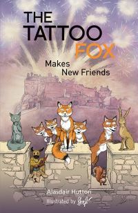 Book Cover for The Tattoo Fox Makes New Friends by Alasdair Hutton