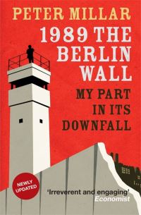 Book Cover for 1989, the Berlin Wall by Peter Millar