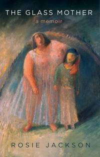 Book Cover for The Glass Mother by Rosie Jackson