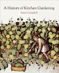 Book Cover for A History of Kitchen Gardening by Susan Campbell
