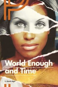 Book Cover for World Enough & Time by Sarah Sigal