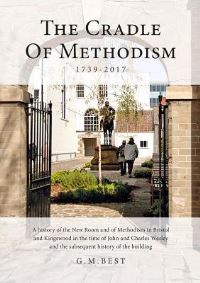 Book Cover for The Cradle of Methodism 1739-2017 by Gary Martin Best