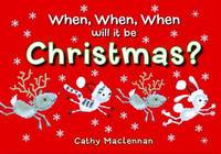 Book Cover for When, When, When Will It Be Christmas? by Cathy MacLennan