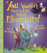 Book Cover for You Wouldn't Want to Live Without Electricity! by Ian Graham