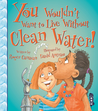 Book Cover for You Wouldn't Want to Live Without Clean Water! by Roger Canavan
