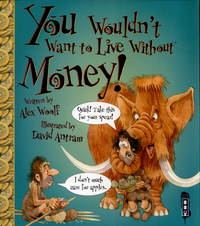 Book Cover for You Wouldn't Want to Live Without Money! by Alex Woolf