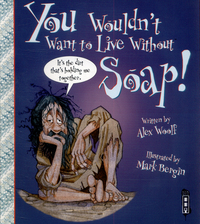 Book Cover for You Wouldn't Want to Live Without Soap! by Alex Woolf