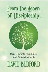 Book Cover for From the Acorn of Discipleship by David Bedford