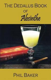 Book Cover for The Dedalus Book of Absinthe by Phil Baker