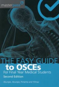 Book Cover for The Easy Guide to OSCEs for Final Year Medical Students, Second Edition by Nazmul Akunjee, Muhammed Akunjee, Dominic Pimenta, Dilsan Yilmaz