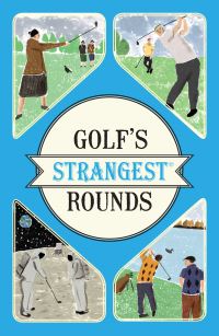 Book Cover for Golf's Strangest Rounds by Andrew Ward