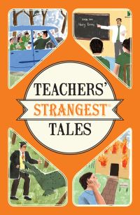 Book Cover for Teachers' Strangest Tales by Iain Spragg