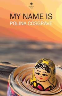 Book Cover for My Name Is by Polina Cosgrave