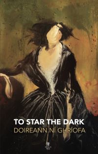 Book Cover for To Star the Dark by Doireann Ní Ghríofa