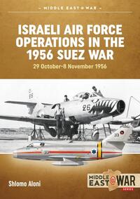 Book Cover for Israeli Air Force Operations in the 1956 Suez War by Shlomo Aloni