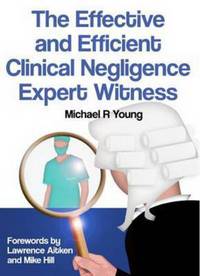 Book Cover for The Effective and Efficient Clinical Negligence Expert Witness by Michael R Young