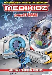Book Cover for Medikidz Explain CT Scans by Kim ChilmanBlair, Shawn DeLoache