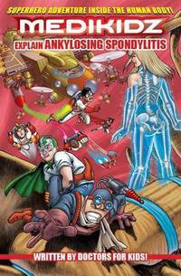 Book Cover for Medikidz Explain Ankylosing Spondylitis by Kim ChilmanBlair, Columba Quigley, Shawn DeLoache